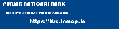PUNJAB NATIONAL BANK  MADHYA PRADESH PADON GUNA MP    ifsc code